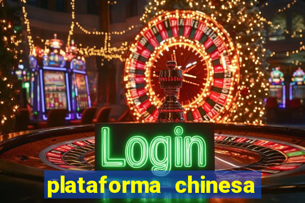 plataforma chinesa do jogo do tigrinho